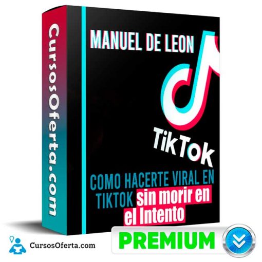 Como hacerte viral en TikTok sin morir en el Intento – Manuel de Leon