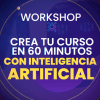 Workshop Crea tu Curso en 60 Minutos con Inteligencia Artificial