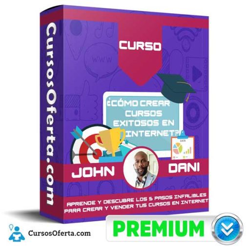 Cómo Crear Cursos Exitosos en Internet – John Dani 1 como crear cursos exitosos en internet john dani 651af8c3795b8