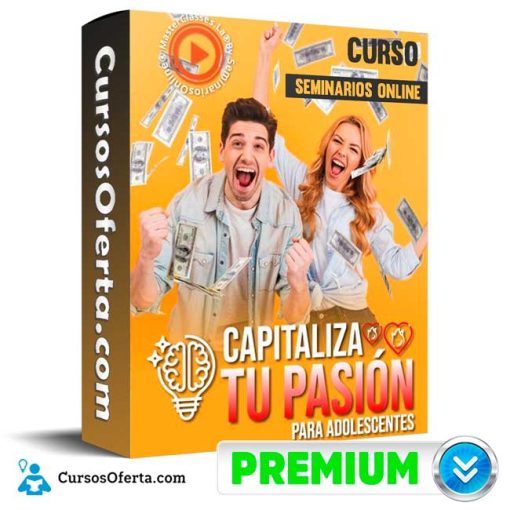 Curso Capitaliza tu Pasión para Adolescentes – Seminarios Online 1 curso capitaliza tu pasion para adolescentes seminarios online 651b11ee42961