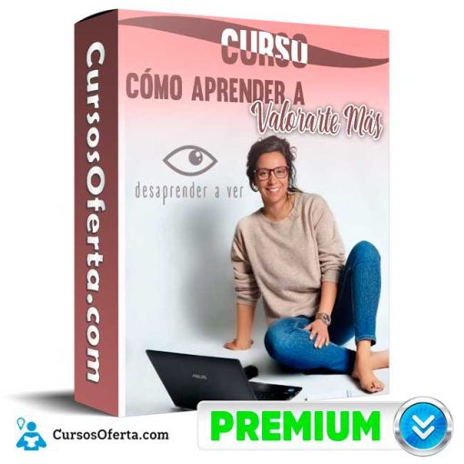 Curso Cómo Aprender a Valorarte Más – Desaprender a Ver 1 curso como aprender a valorarte mas desaprender a ver 651b14257b3ba