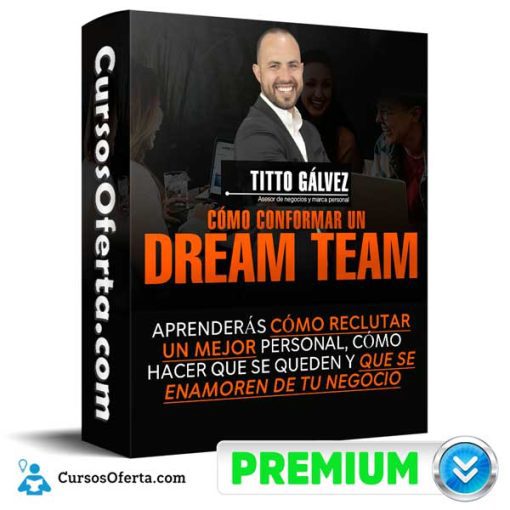 Curso Cómo Conformar Un Dream Team – Tito Gálvez 1 curso como conformar un dream team tito galvez 651af0d30f55b