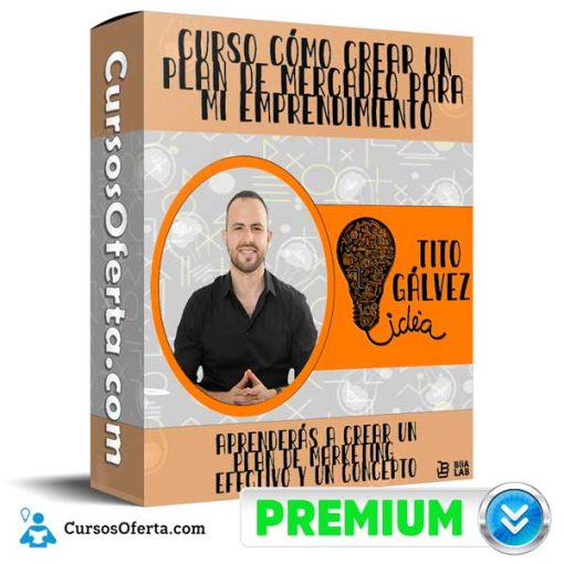Curso Cómo Crear un Plan de Mercadeo Para Mi Emprendimiento – Tito Gálvez 1 curso como crear un plan de mercadeo para mi emprendimiento tito galvez 651af29bbf0d6