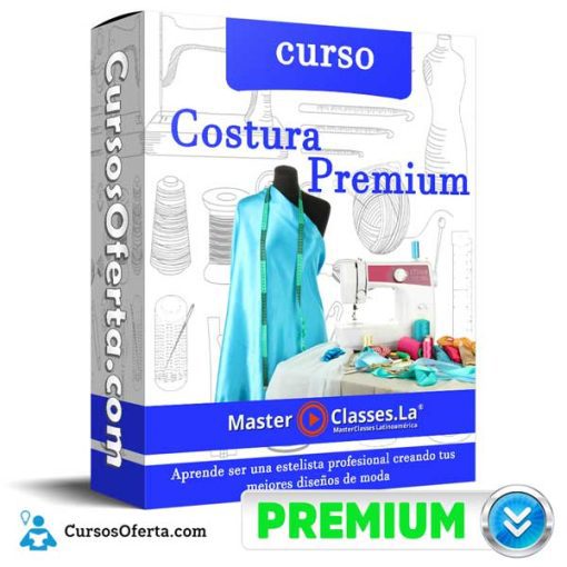 Curso Costura Premium – MasterClasses.La 1 curso costura premium masterclasses la 651af5efa7c50