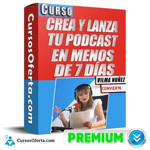 Curso Crea y Lanza Tu Podcast en Menos de 7 Días – Vilma Núñez 1 curso crea y lanza tu podcast en menos de 7 dias vilma nunez 651aef577ef65