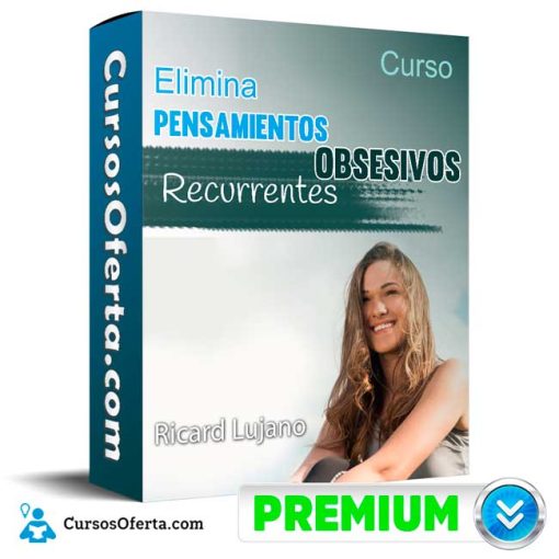 Curso Elimina Pensamientos Obsesivos Recurrentes – Ricard Lujano 1 curso elimina pensamientos obsesivos recurrentes ricard lujano 651b0f768bd1d