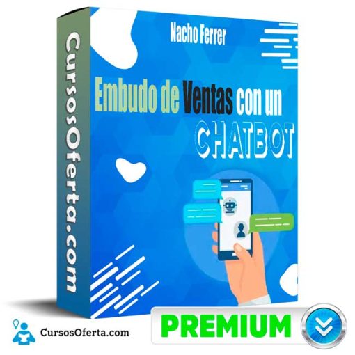 Curso Embudo de Ventas con un Chatbot – Nacho Ferrer 1 curso embudo de ventas con un chatbot nacho ferrer 651b0979c48d2