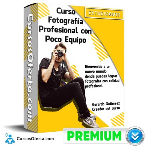 Curso Fotografía Profesional con Poco Equipo – Gerardo Gutiérrez 1 curso fotografia profesional con poco equipo gerardo gutierrez 651af1e8db3d6