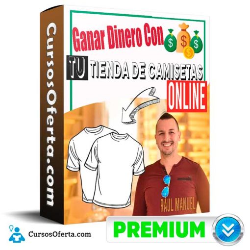 Curso Ganar Dinero Con tu tienda de Camisetas Online – Raúl Manuel 1 curso ganar dinero con tu tienda de camisetas online raul manuel 651b0929a924f