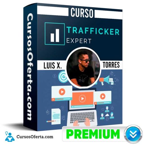 Curso Trafficker Expert – Luis X. Torres 1 curso trafficker expert luis x torres 651b0a6d29174