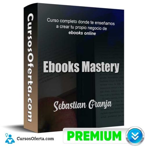 Ebooks Mastery – Sebastian Granja 1 ebooks mastery sebastian granja 651b16fe8c015