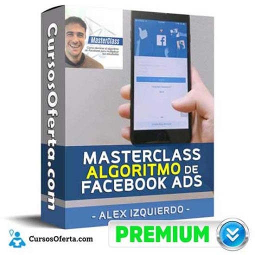 Masterclass Algoritmo de Facebook Ads – Alex Izquierdo 1 masterclass algoritmo de facebook ads alex izquierdo 651aeae03c709