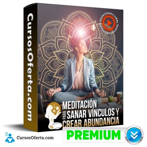 Meditación para sanar vínculos y crear abundancia – Masterclasses.la 1 meditacion para sanar vinculos y crear abundancia masterclasses la 651cf9adbdba5