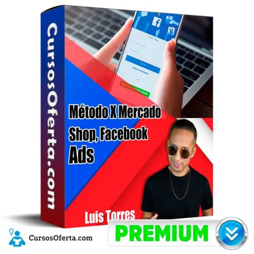Método X Mercado Shop y Facebook Ads – Luis Torres 1 metodo x mercado shop y facebook ads luis torres 651cf9c28f57b