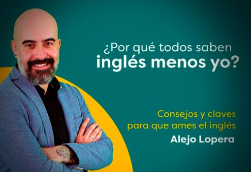 Por qué Todos Saben Inglés Menos yo 4.0 de Alejo Lopera 1 por que todos saben ingles menos yo 4 0 de alejo lopera 65e7f62ddbad3