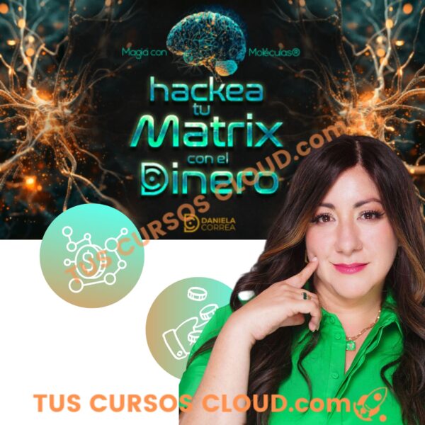hackea tu matrix con el dinero daniela correa 6882e11ac66ba